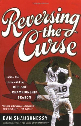 Reversing the Curse: Inside the 2004 Boston Red Sox