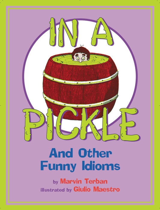 In a Pickle: And Other Funny Idioms - 3474