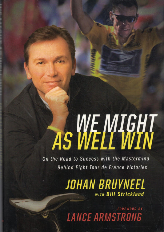 We Might As Well Win: On the Road to Success with the Mastermind Behind a Record-Setting Eight Tour de France Victories