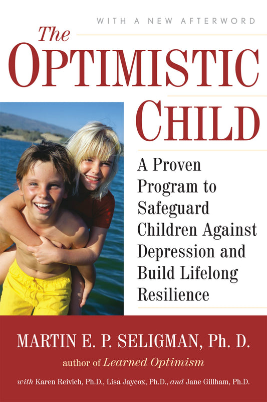 The Optimistic Child: A Proven Program to Safeguard Children Against Depression and Build Lifelong Resilience - 1446