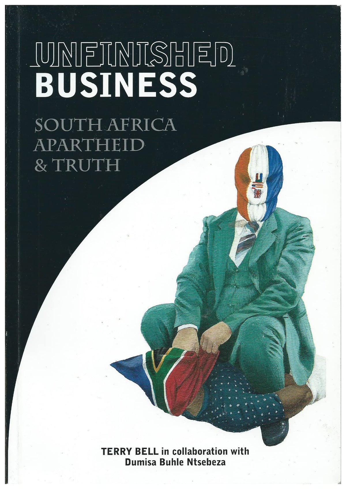 Unfinished Business: South Africa Apartheid & Truth