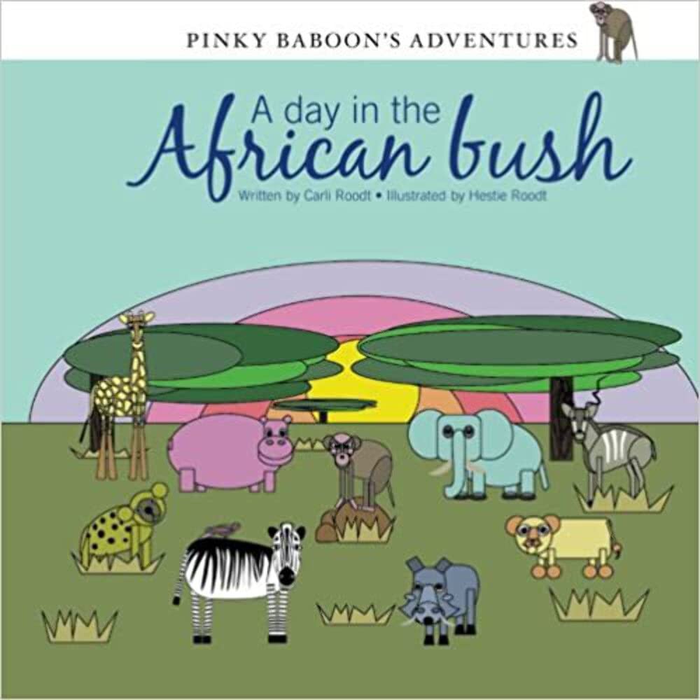 Pinky Baboon's Adventures: A day in the African bush