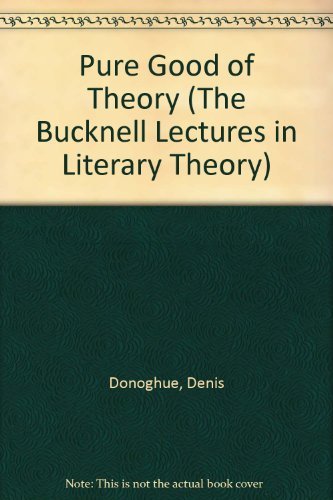 The Pure Good of Theory (The Bucknell Lectures in Literary Theory) - 3693