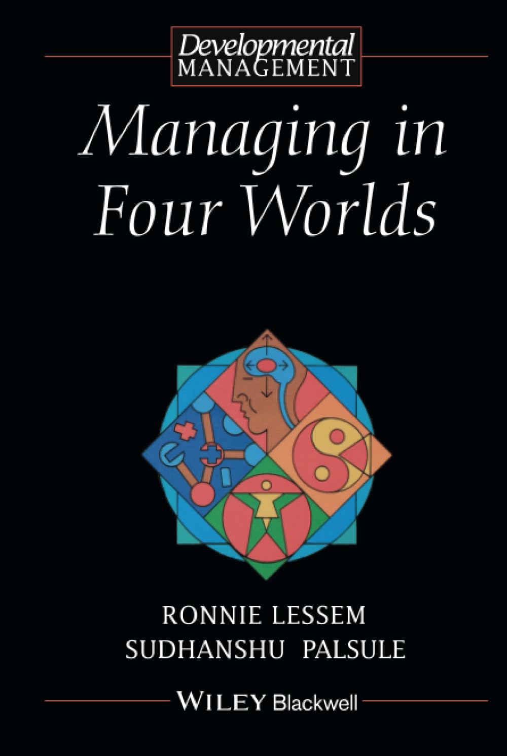 Managing in Four Worlds: From Competition to Co-Creation (Developmental Management)