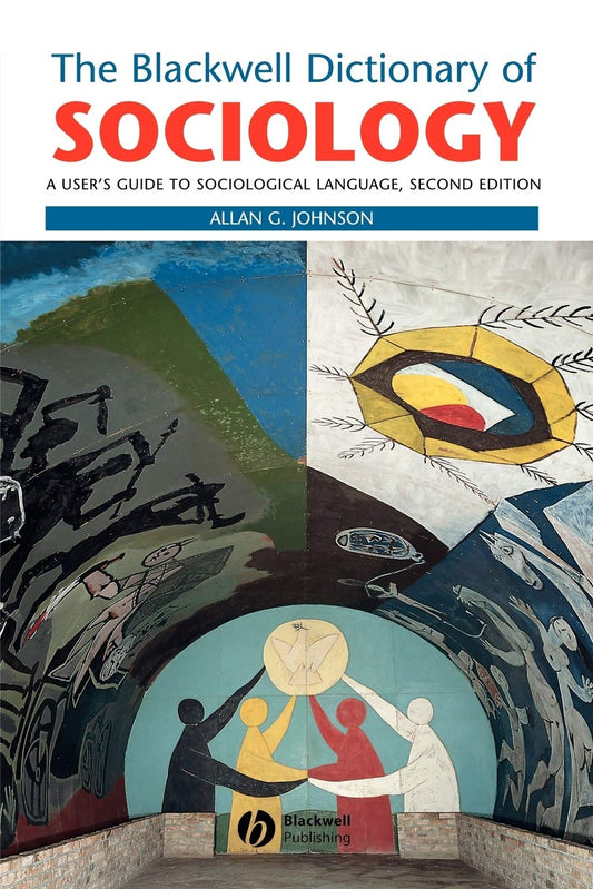 The Blackwell Dictionary of Sociology: A User's Guide to Sociological Language