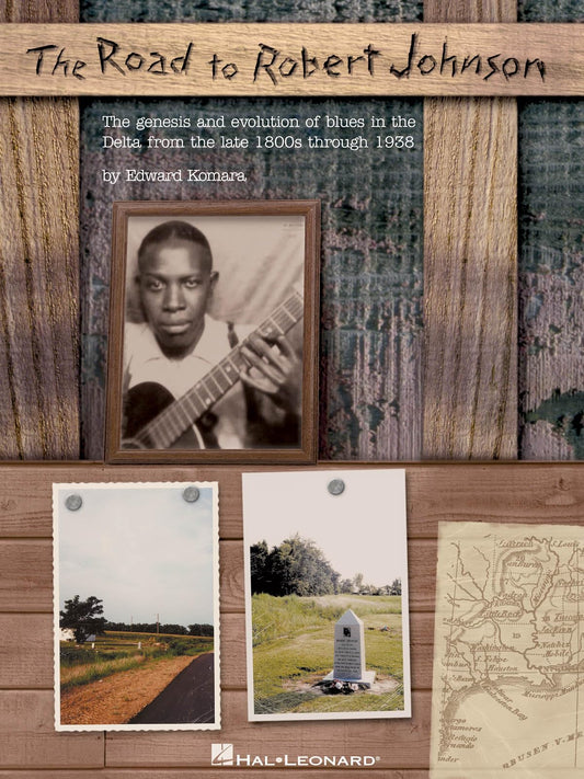 The Road to Robert Johnson: The Genesis and Evolution of Blues in the Delta from the Late 1800s Through 1938 | Guitar Educational Reference with Historical Photos, Maps, Musical Examples & Song Index