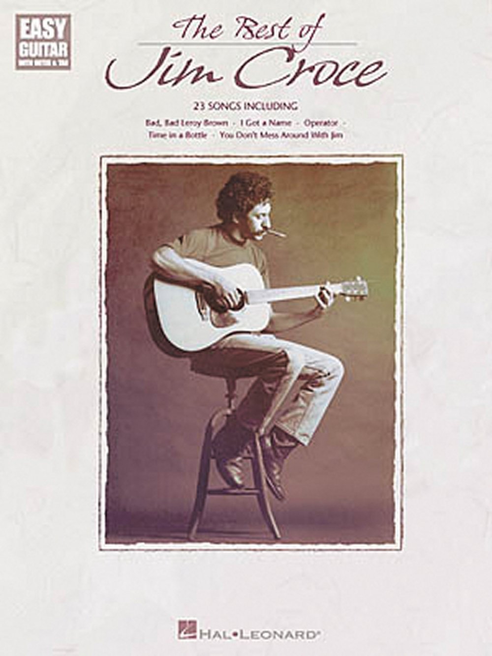 The Best of Jim Croce - Easy Guitar Songbook with Notes and Tab | 23 Classic Songs for Beginners | Includes Time in a Bottle Bad Bad Leroy Brown I Got ... and More (Easy Guitar with Notes & Tab)