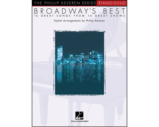 Phillip Keveren Broadway's Best Piano Solo Songbook | The Phillip Keveren Series for Intermediate Players | Broadway Standards Sheet Music Book for Piano Solo Arranged with Expression and Style