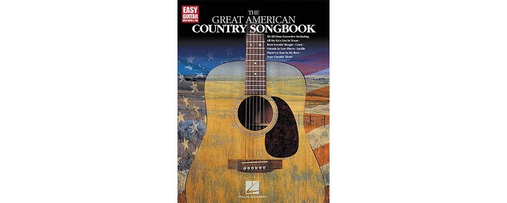 The Great American Country Songbook – Easy Guitar with Notes and Tab | Easy Guitar Songbook with Notes and Tab | 50 Classic Country Songs for Beginners and Experienced Players
