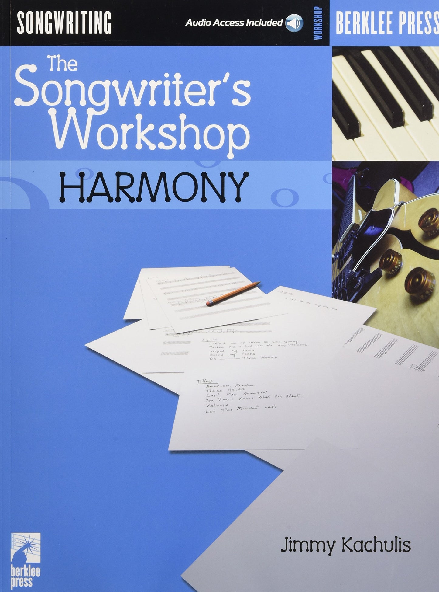 The Songwriter's Workshop – Harmony | Chord Progressions and Songwriting Techniques | Learn to Write Hit Songs with Online Audio | Berklee Press Music Composition Book - 8904