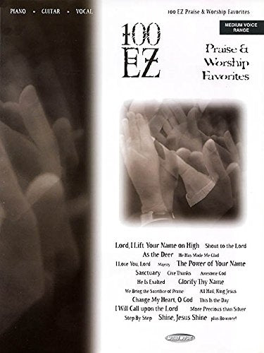 100 EZ Praise & Worship Favorites Piano, Vocal and Guitar Chords