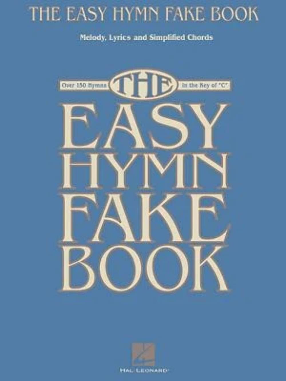 The Easy Hymn Fake Book - Over 150 Hymns in the Key of C | Beginner Worship and Church Piano Book | Large Print Sheet Music with Chords and Melody - 1827