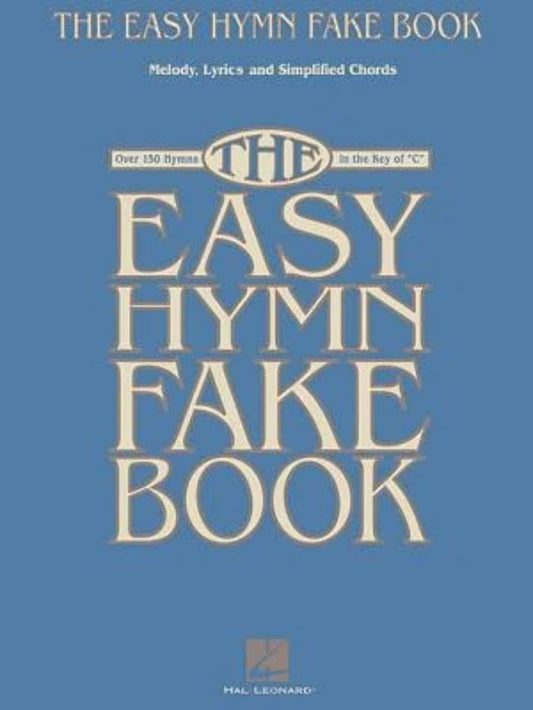The Easy Hymn Fake Book - Over 150 Hymns in the Key of C | Beginner Worship and Church Piano Book | Large Print Sheet Music with Chords and Melody - 1827