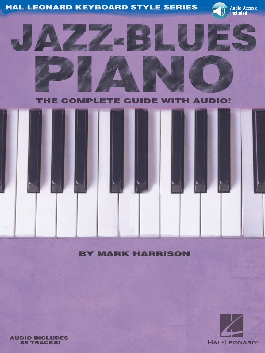 Jazz-Blues Piano The Complete Guide with Audio! Hal Leonard Keyboard Style Series The Complete Guide with online Audio! Hal Leonard Keyboard Style Series