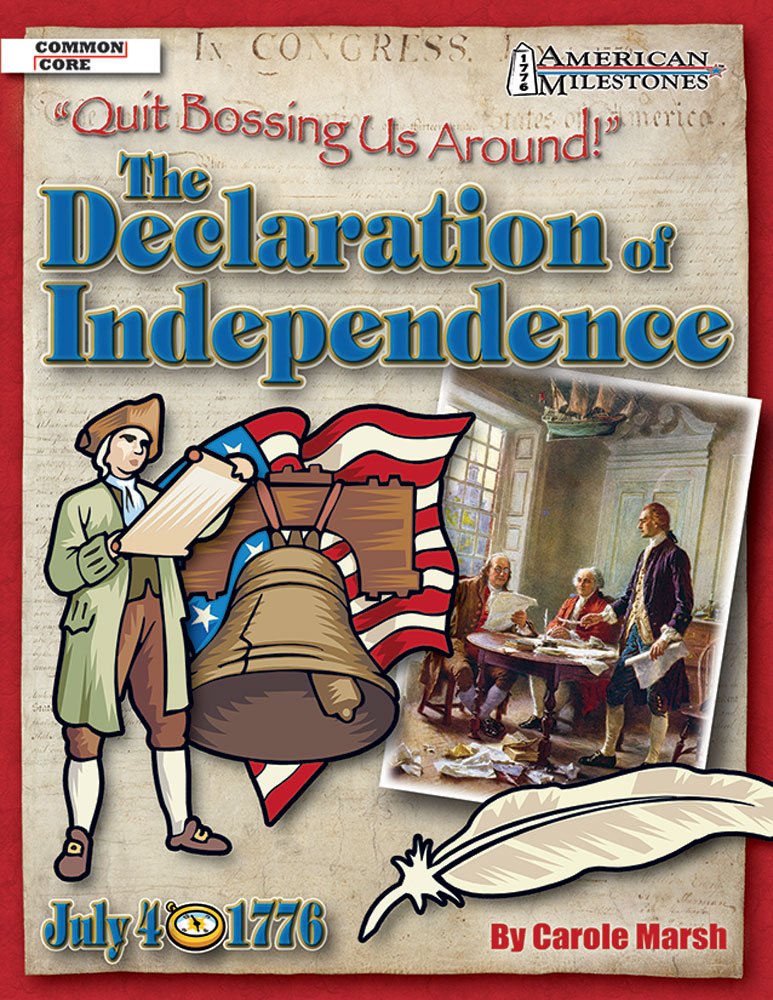 Quit Bossing Us Around!: The Declaration of Independence (American Milestones (Gallopade International))