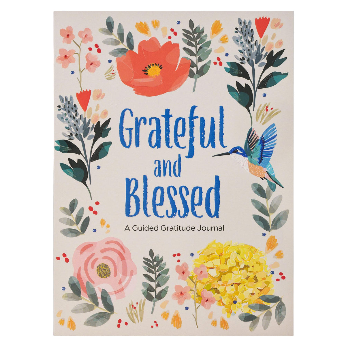 Grateful and Blessed: A Guided Gratitude Journal