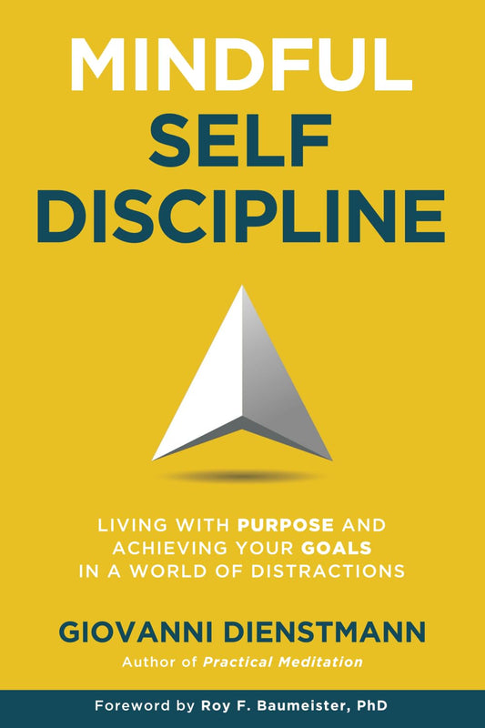 Mindful Self-Discipline: Living with Purpose and Achieving Your Goals in a World of Distractions - 8606
