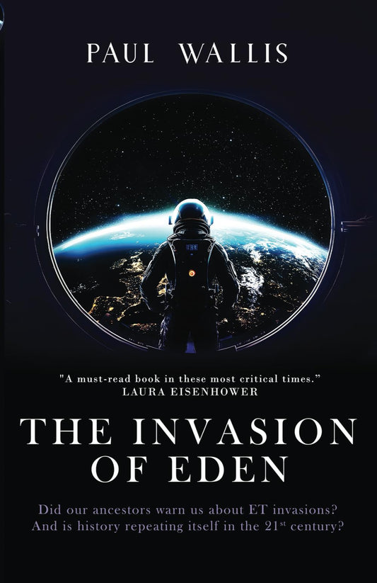 THE INVASION OF EDEN: Did our ancestors warn us about ET invasions? And is history repeating itself in the 21st century? - 6139
