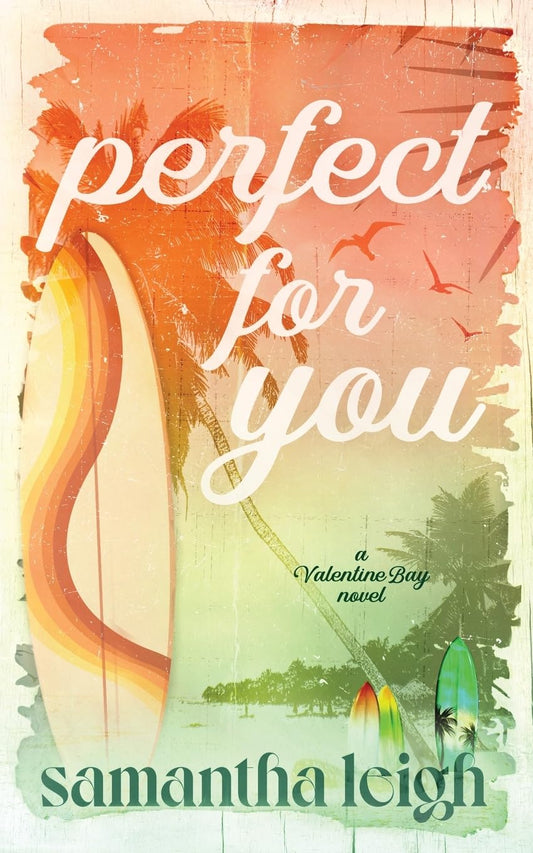 Perfect For You: A Small Town Friends to Lovers Romance (Valentine Bay)