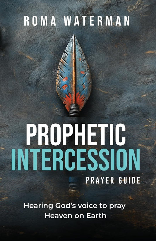 Prophetic Intercession Prayer Guide: Hearing God's Voice To Pray Heaven On Earth