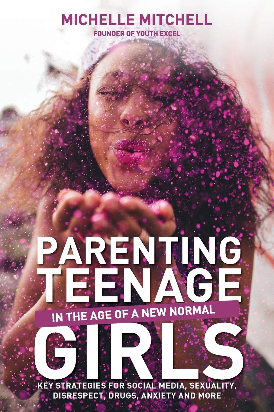 Parenting Teenage Girls: In the Age of a New Normal