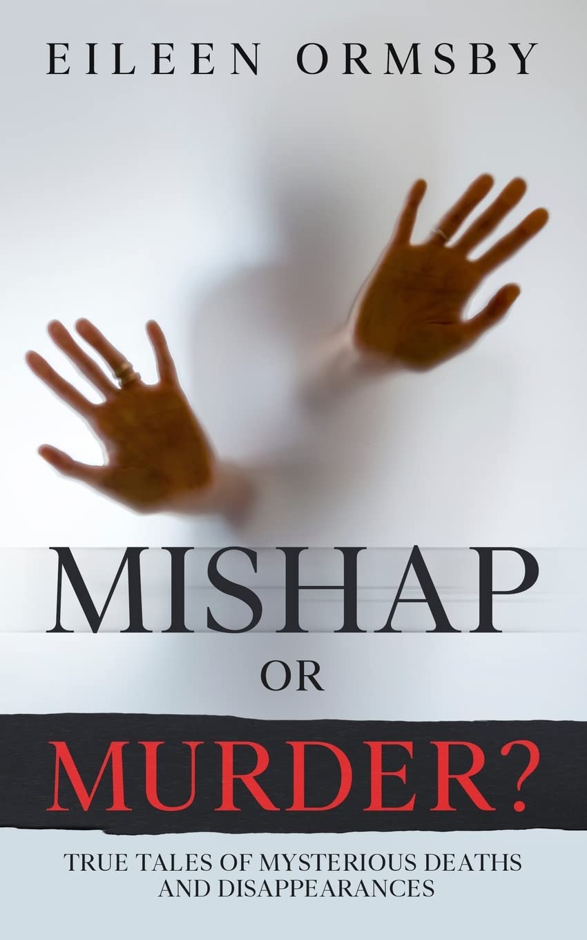 Mishap or Murder?: True tales of mysterious deaths and disappearances (Tangled Webs True Crime) - 7438