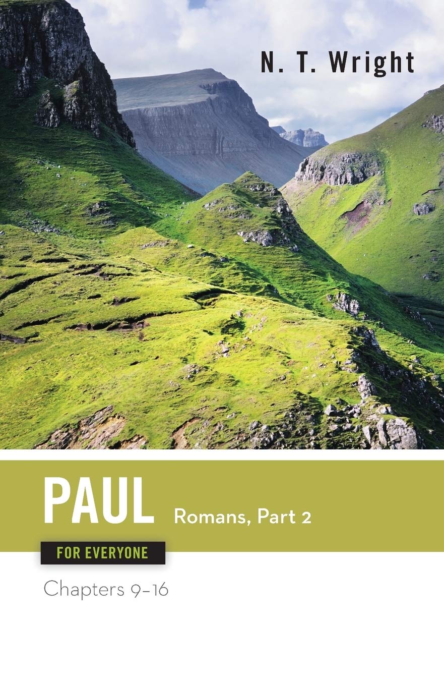 Paul for Everyone: Romans, Part 2, Chapters 9-16 (The New Testament for Everyone)