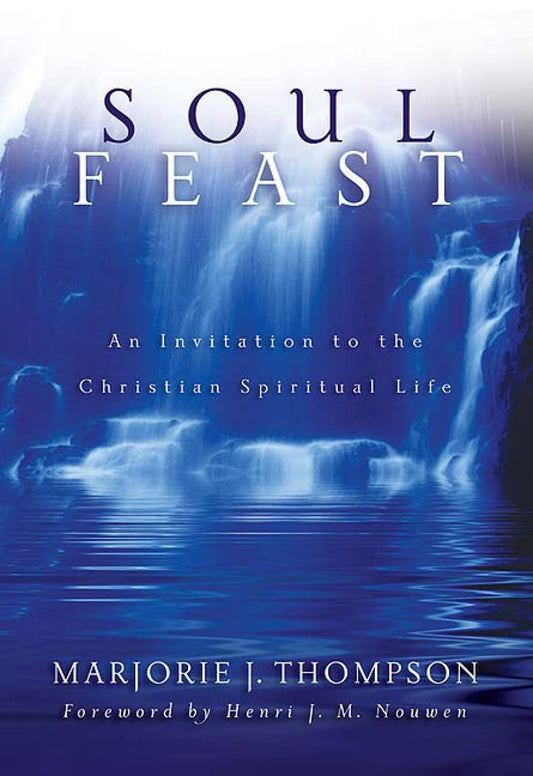 Soul Feast: An Invitation to the Christian Spiritual Life