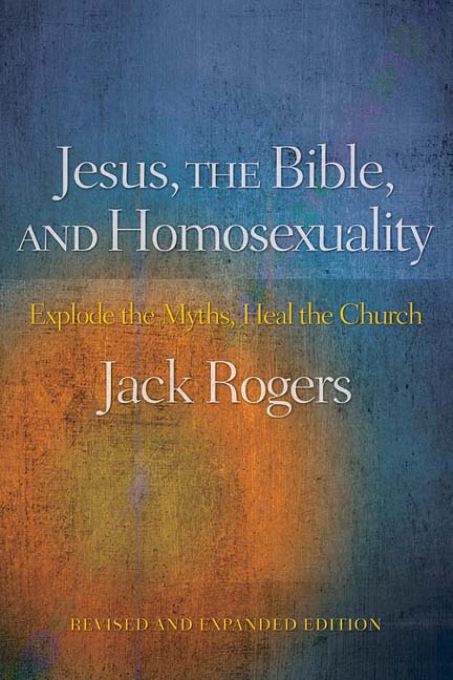 Jesus, the Bible, and Homosexuality, Revised and Expanded Edition: Explode the Myths, Heal the Church - 1282