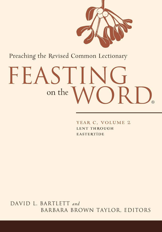 Feasting on the Word: Year C, Volume 2: Lent through Eastertide - 5945