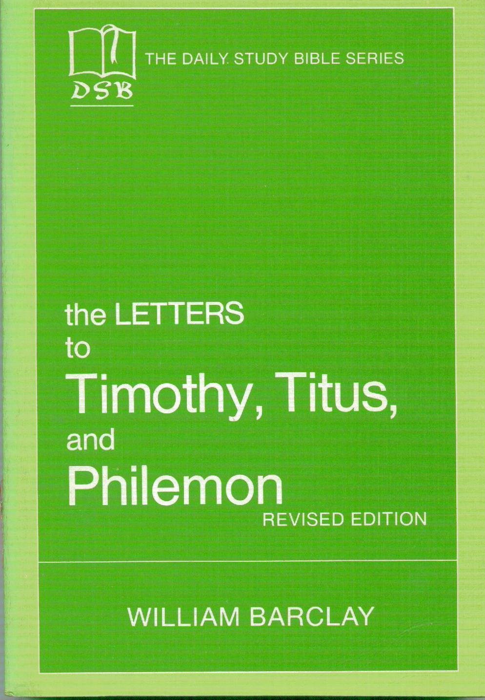 The Letters to Timothy, Titus and Philemon (The Daily Study Bible Series)