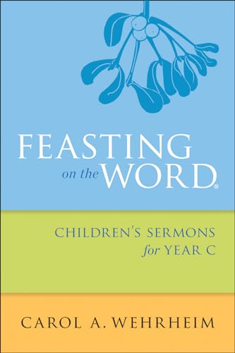 Feasting on the Word Children's Sermons for Year C - 3986