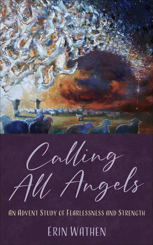 Calling All Angels: An Advent Study of Fearlessness and Strength - 3152