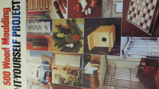 500 Do-It-Yourself Wood Moulding Projects.