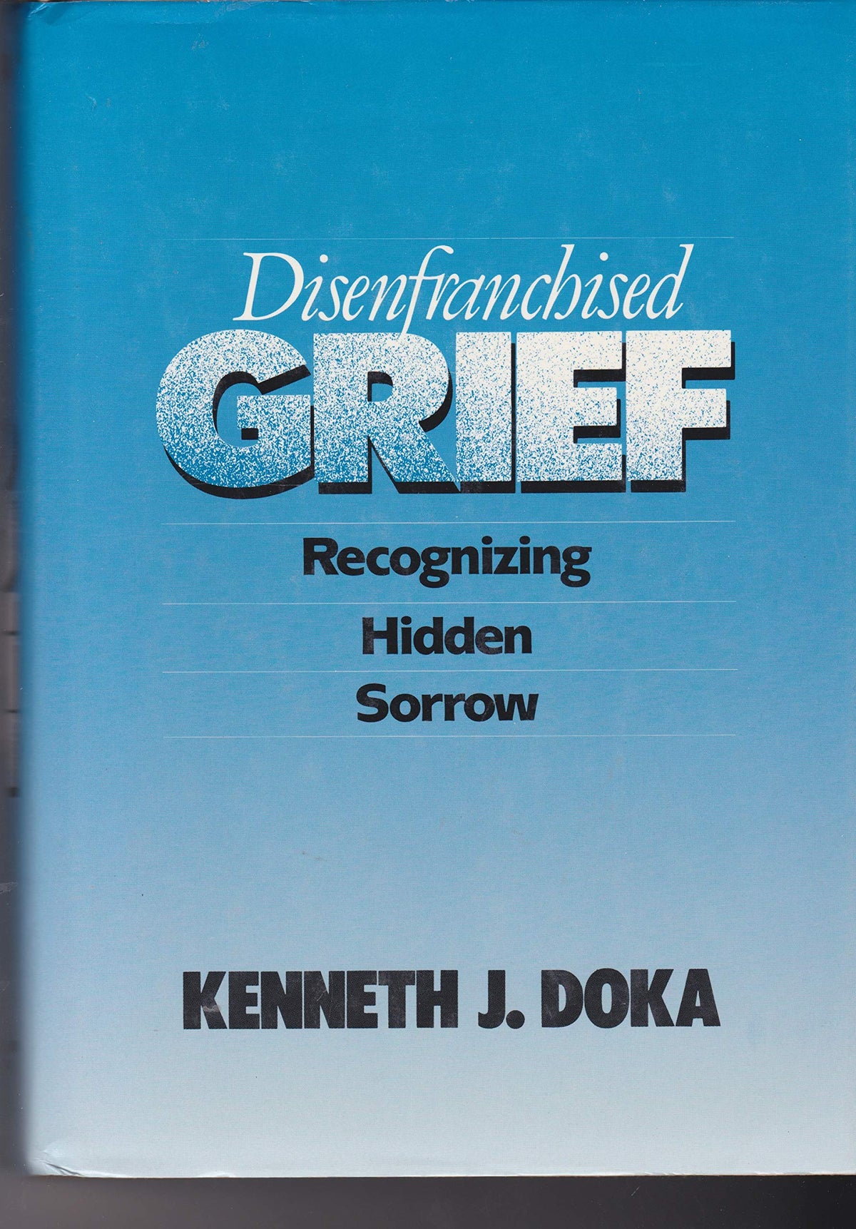 Disenfranchised Grief: Recognizing Hidden Sorrow