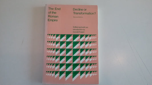The End of the Roman Empire: Decline or Transformation? 3rd Edition (Problems in European Civilization)