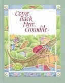Come Back Here Crocodile