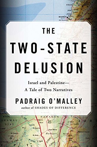 The Two-State Delusion: Israel and Palestine--A Tale of Two Narratives