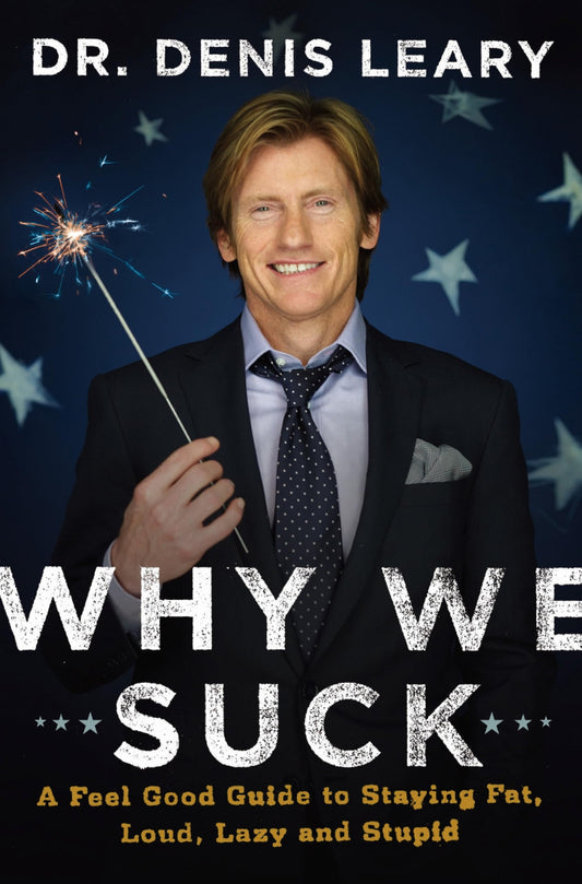 Why We Suck: A Feel Good Guide to Staying Fat, Loud, Lazy and Stupid - 810