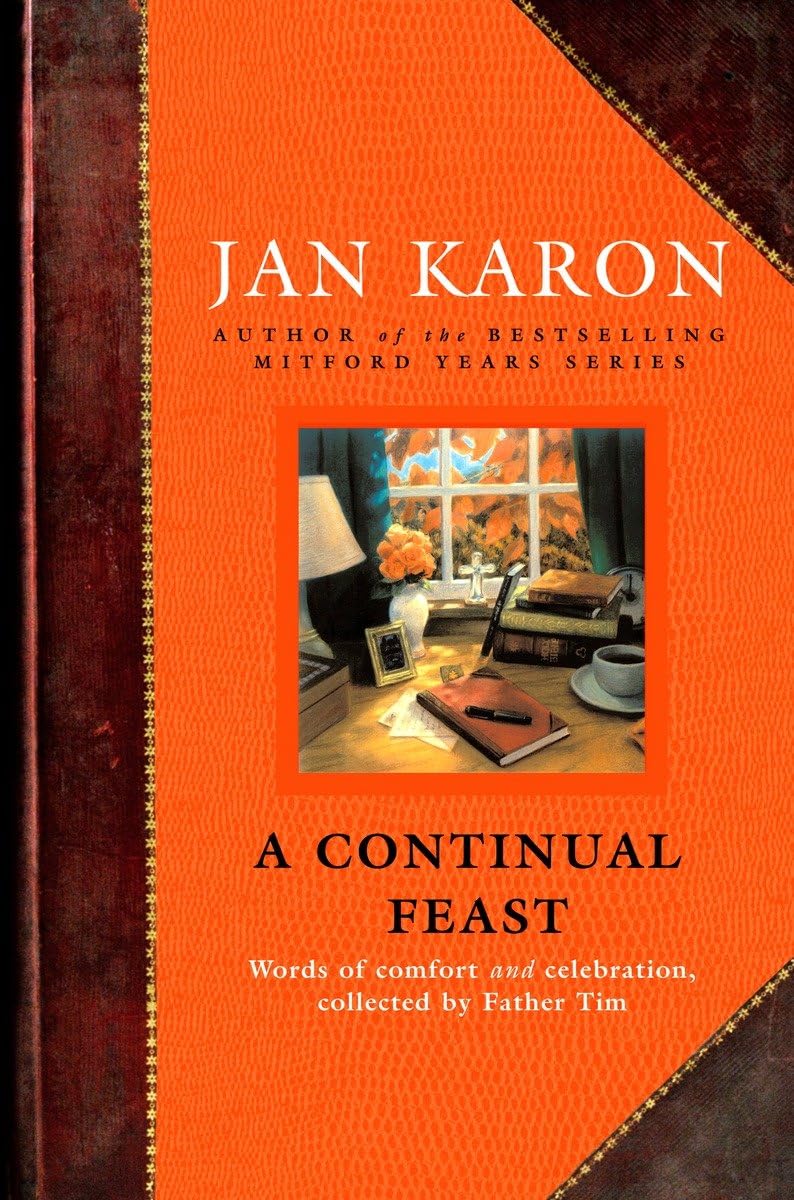 A Continual Feast: Words of Comfort and Celebration, Collected by Father Tim - 4473