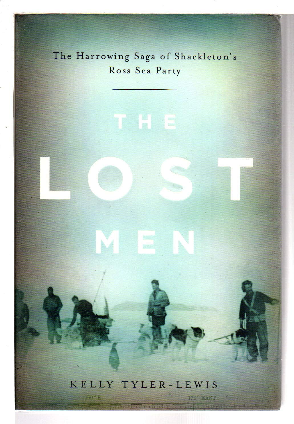 The Lost Men: The Harrowing Saga of Shackleton's Ross Sea Party