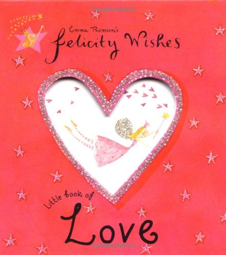 Emma Thomson's Felicity Wishes: Little Book of Love