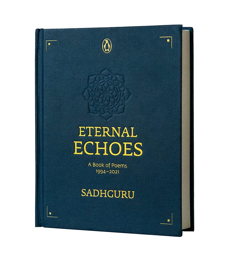 Eternal Echoes: A Book of Poems: 1994–2021, From the New York Times bestselling author, Sadhguru, a rare poetry anthology, a collector's edition ... a ... a collector's edition perfect for gifting - 3836