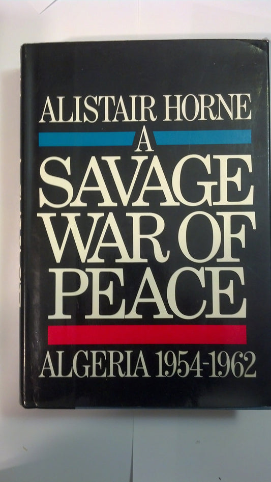 A Savage War of Peace: Algeria 1954-1962
