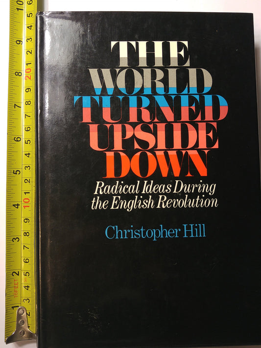 The World Turned Upside Down: Radical Ideas During the English Revolution - 6468