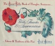 With Thanks and Appreciation: Thoughts, Sentiments, Tokens and Traditions of the Past (Sweet Nellie)