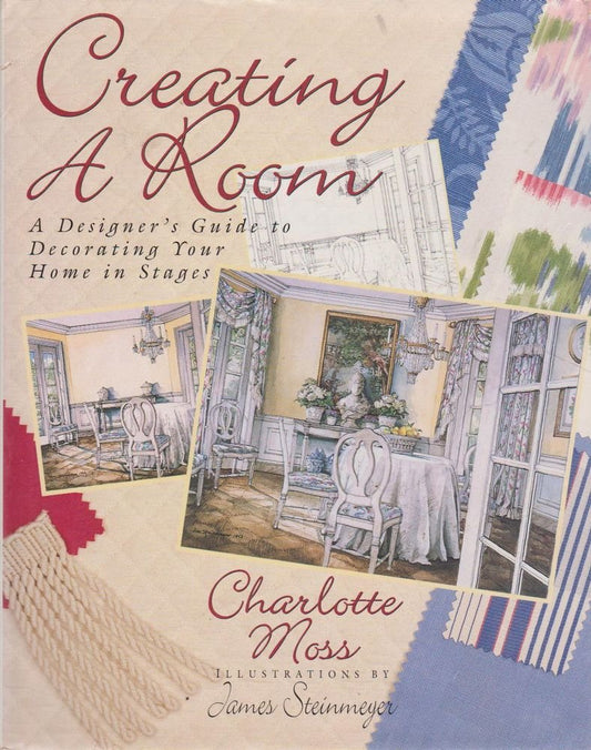 Creating a Room: A Designer's Guide to Decorating Your Home in Stages