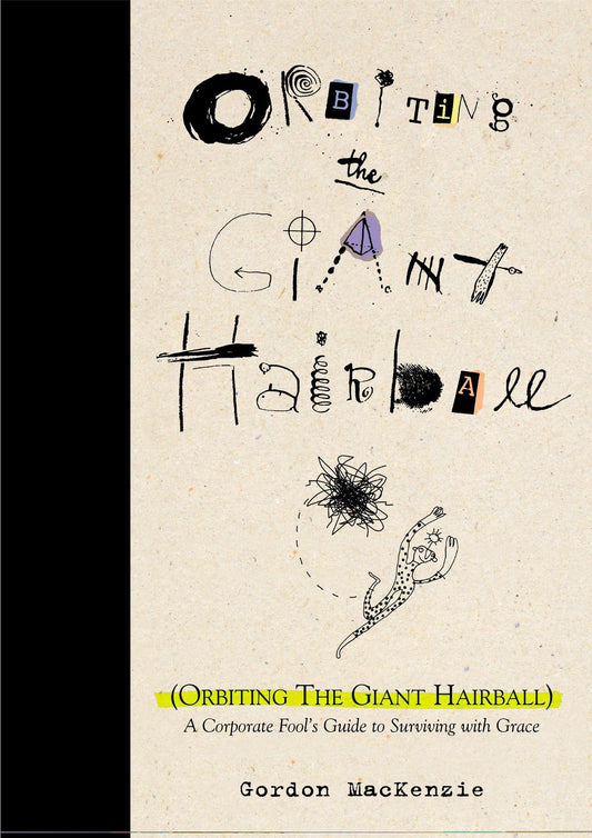Orbiting the Giant Hairball: A Corporate Fool's Guide to Surviving with Grace - 6340