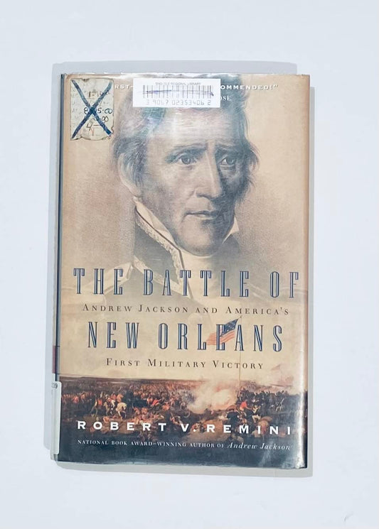 The Battle of New Orleans: Andrew Jackson and America's First Military Victory