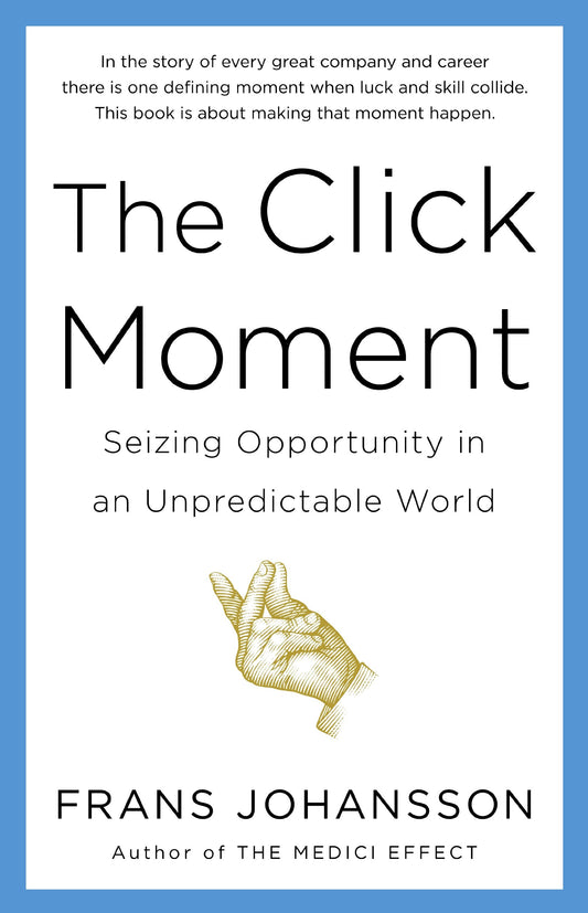 The Click Moment: Seizing Opportunity in an Unpredictable World